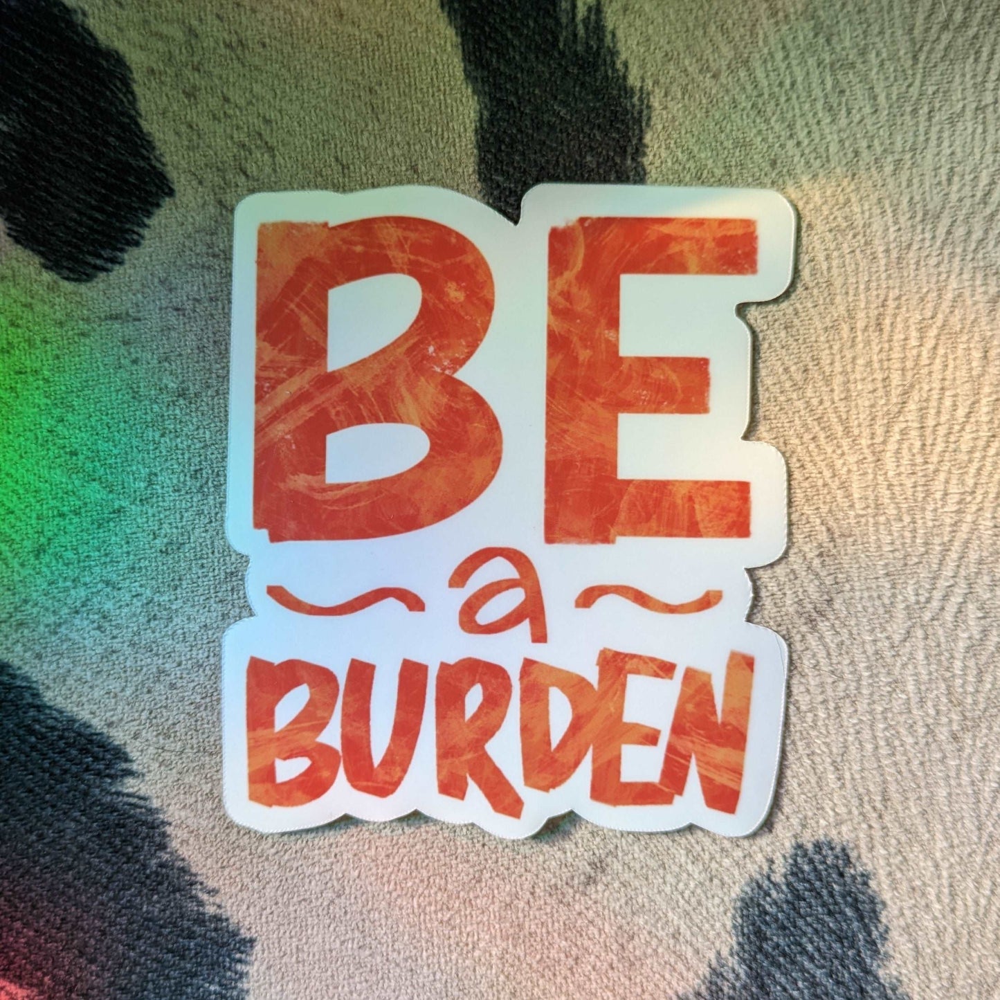 Be A Burden OG Art Vinyl Sticker
